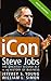 iCon Steve Jobs: The Greatest Second Act in the History of Business