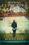 Expecting Adam: A True Story of Birth, Rebirth, and Everyday Magic