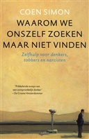 Waarom we onszelf zoeken, maar niet vinden: zelfhulp voor denkers, tobbers en narcisten
