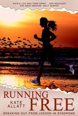 Running Free - Breaking Out From Locked-In Syndrome (Kindle Edition)