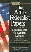 The Anti-Federalist Papers and the Constitutional Convention Debates