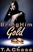 Bring Him Gold (Embrace, #2)