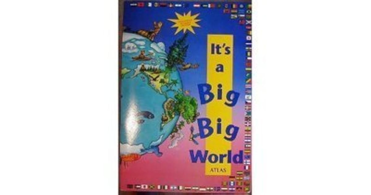 It S A Big Big World Atlas By Andre Labrie