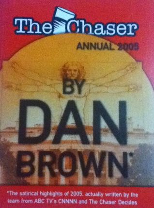 The Chaser Annual 2005 - By Dan Brown