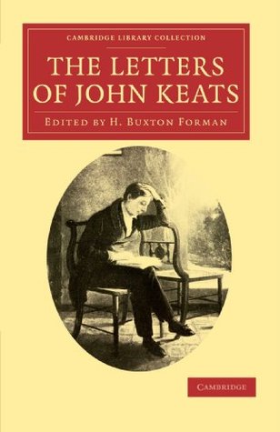 The Letters of John Keats (Cambridge Library Collection - Literary Studies)