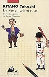 La Vie en gris et rose by Takeshi Kitano