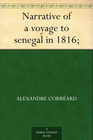Narrative of a Voyage to Senegal in 1816