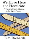 We Have Here the Homicide (A travel writer's strange affair with Poland)