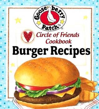 Circle of Friends Cookbook - 25 Burger Recipes