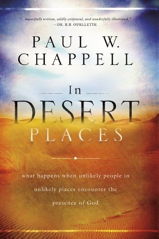In Desert Places: What Happens When Unlikely People in Unlikely Places Encounter the Presence of God