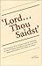 'Lord...Thou Saidst'
