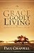 Grace for Godly Living by Paul Chappell