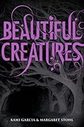 Beautiful Creatures (Caster Chronicles, #1) 