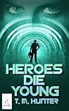 Heroes Die Young