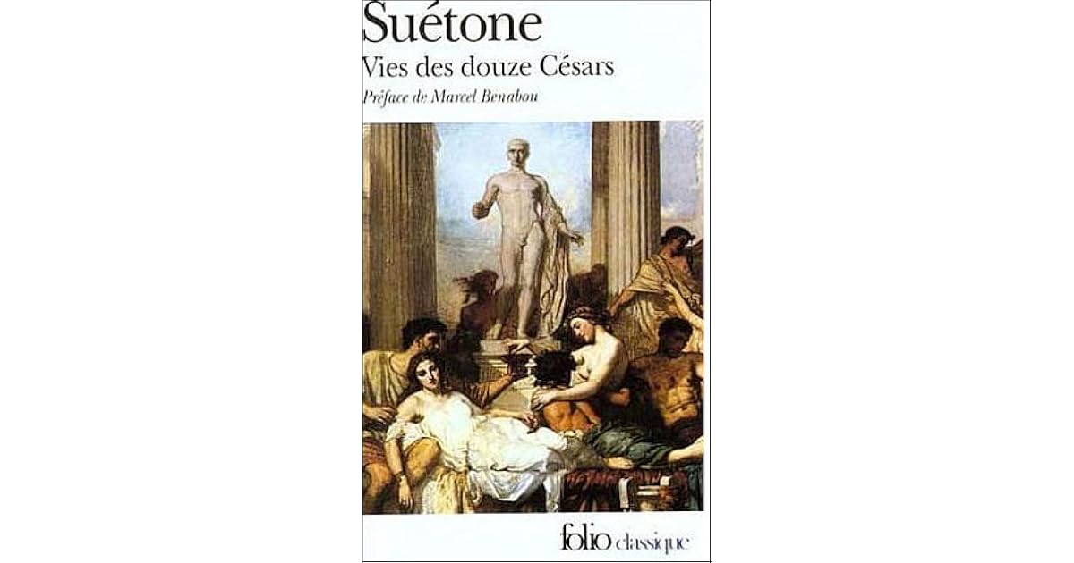La Véritable Histoire Des 12 Césars Poche Vies des douze Césars by Suetonius