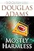 Mostly Harmless (The Hitchhiker's Guide to the Galaxy, #5)