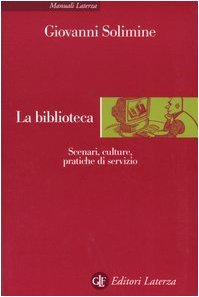 La biblioteca. Scenari, culture, pratiche di servizio