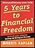 Five Years to Financial Freedom - Liberate Yourself from Money Worries for Life