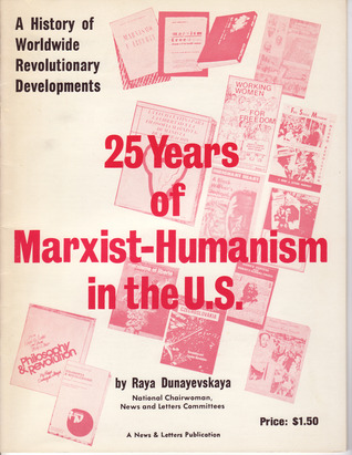 Twenty-Five Years of Marxist-Humanism in the U.S.: A History of Worldwide Revolutionary Development