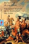 Très Brève Relation de la destruction des Indes by Bartolomé de las Casas