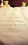 Vom Atmen unter Wasser by Lisa-Marie Dickreiter Vom Atmen unter Wasser by Lisa-Marie Dickreiter