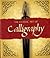 The Classic Art of Calligraphy