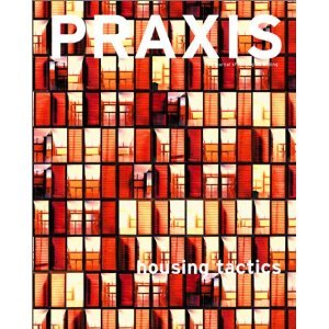 Praxis: Journal of Writing + Building, Issue 3: Housing Tactics