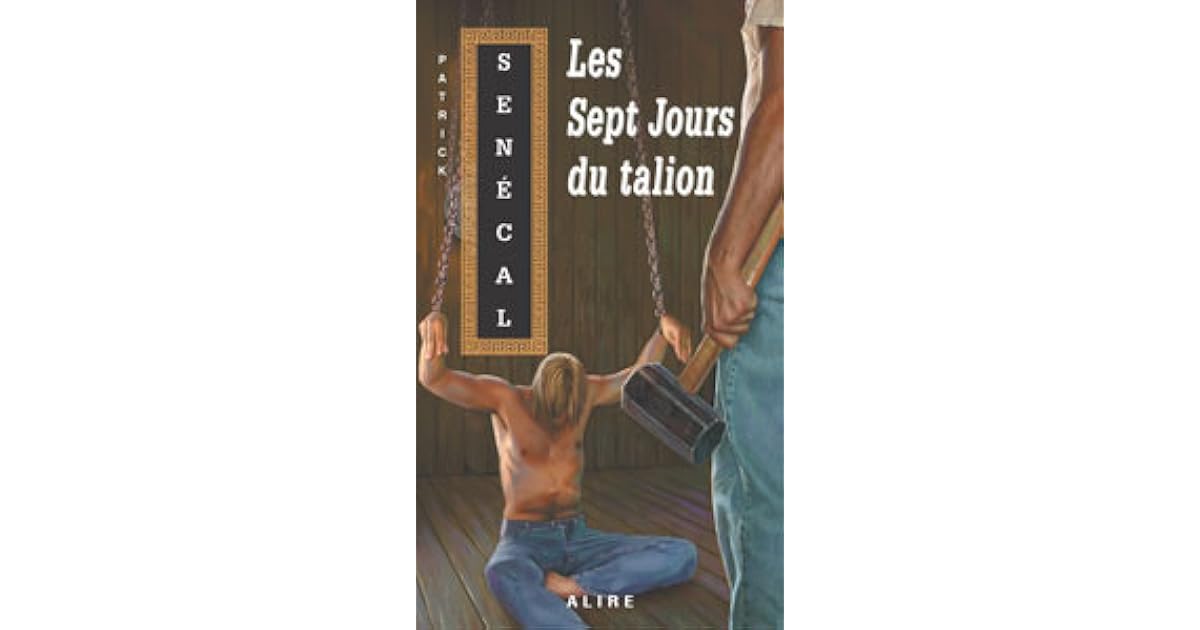 Les Sept Jours Du Talion Les Sept Jours du talion by Patrick Senécal