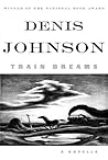 Train Dreams by Denis Johnson Train Dreams by Denis Johnson