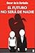 El futuro no será de nadie