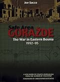 Safe Area Goražde: The War in Eastern Bosnia, 1992-1995