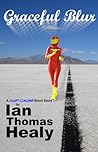 Graceful Blur by Ian Thomas Healy