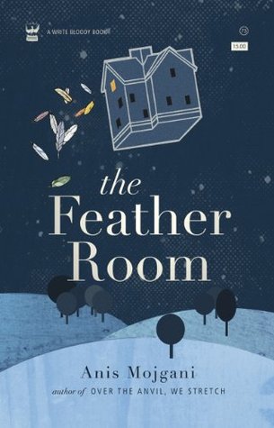 The Feather Room by Anis Mojgani