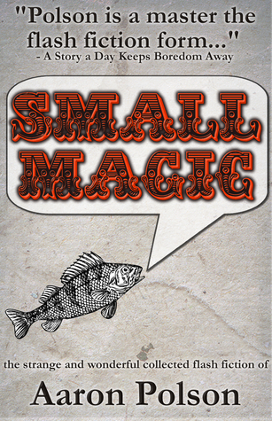 Small Magic: Collected Flash Fiction (Kindle Edition)