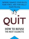Quit: How to Refuse the Next Cigarette
