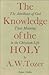 The Knowledge of the Holy by A.W. Tozer