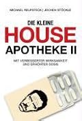 Die kleine House-Apotheke II: Mit verbesserter Wirksamkeit und erhöhter Dosis