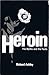 Heroin - The Myths and the ...