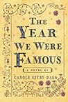 The Year We Were Famous by Carole Estby Dagg