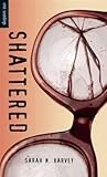 Shattered by Sarah N. Harvey