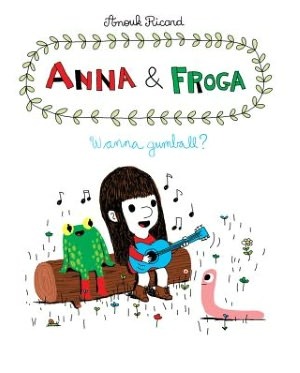 Anna and Froga: Wanna Gumball? (Hardcover)