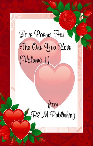 Love Poems For The One You Love, Volume 1