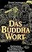 Das Buddha-Wort. Das Schatzhaus der heiligen Schriften. Eine Einführung in die buddhistische Literatur