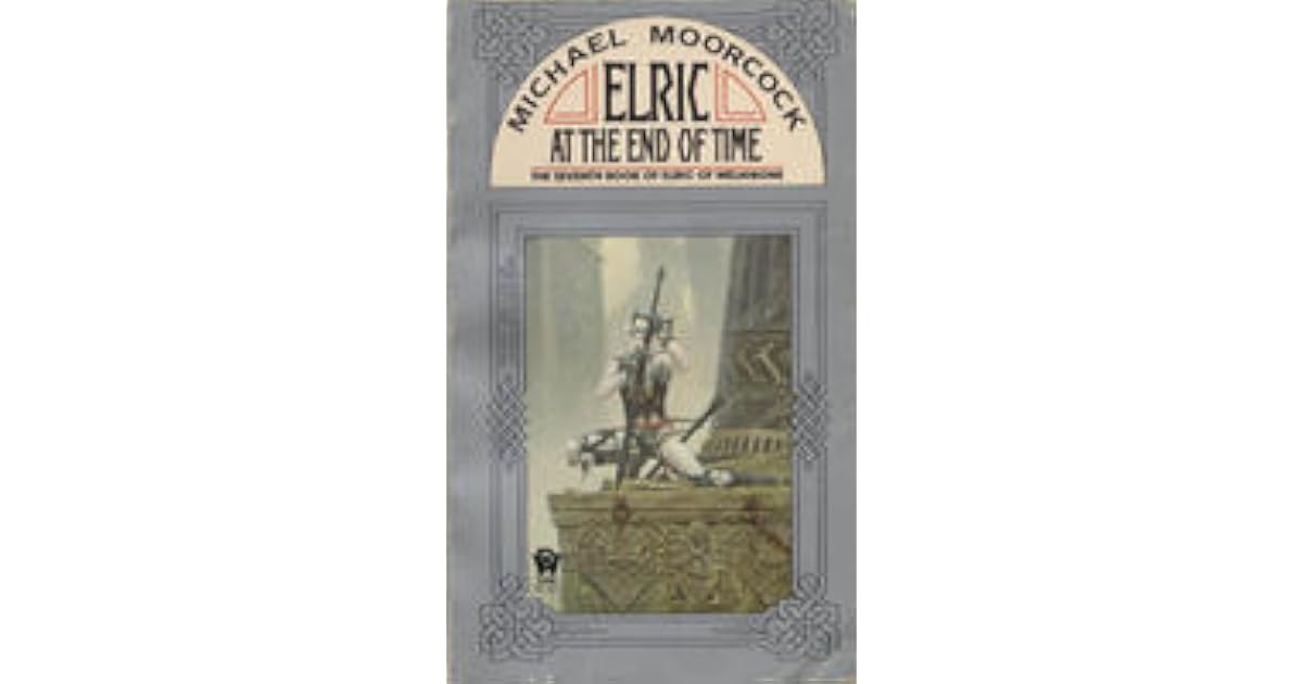 Elric at the End of Time by Michael Moorcock