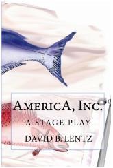 AmericA, Inc.: A Stage Play (Paperback)