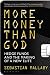 More Money Than God: Hedge Funds and the Making of the New Elite