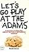 Let's Go Play at the Adams'