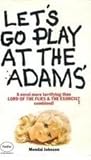 Let's Go Play at the Adams' by Mendal W. Johnson