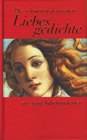 Die schönsten deutschen Liebesgedichte aus fünf Jahrhunderten. (Hardcover)