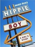 Hippie Boy: A Girl&#x27;s Story 